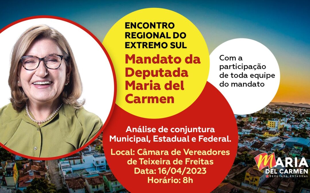 Deputada estadual Maria del Carmen participa de Encontro de Lideranças em Teixeira de Freitas